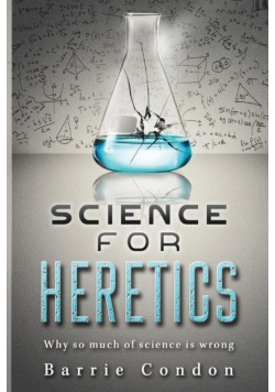 Science for Heretics