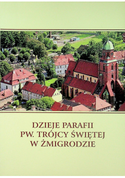 Dzieje parafii Pw trójcy świętej w Żmigrodzie