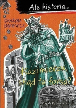 Ale historia Kazimierzu skąd ta forsa