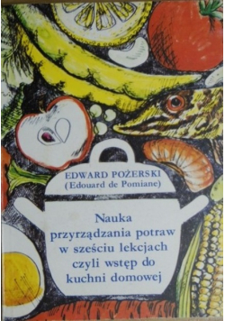 Nauka przyrządzania potraw w sześciu lekcjach czyli wstęp do kuchni domowej