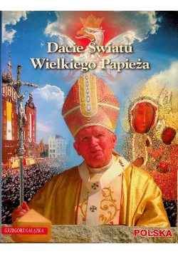 Dacie światu wielkiego Papieża