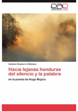 Hacia Lejanas Honduras del Silencio y La Palabra