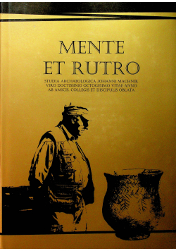 Mente et rutro Studia archaeologica Johanni Machnik
