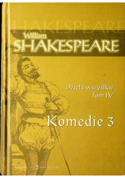 Shakespeare Dzieła wszystkie tom IV Komedie 3