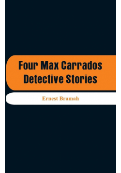 Four Max Carrados Detective Stories