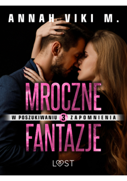 W poszukiwaniu zapomnienia 3: Mroczne fantazje – opowiadanie erotyczne