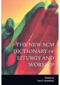 New Scm Dictionary of Liturgy and Worship