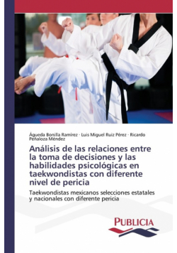 Análisis de las relaciones entre la toma de decisiones y las habilidades psicológicas en taekwondistas con diferente nivel de pericia