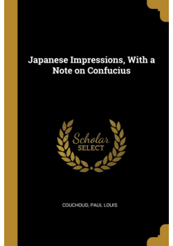 Japanese Impressions, With a Note on Confucius