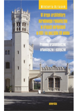 W kręgu architektury narodowego romantyzmu w krajach nordyckich w XIX i na początku XX wieku