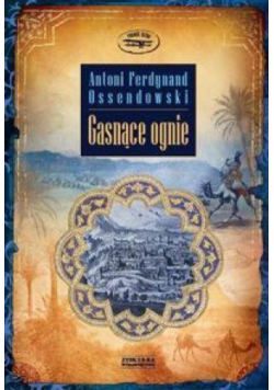 Antoni Ferdynand Ossendowski - Gasnące ognie