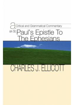 Critical and Grammatical Commentary on St. Paul's Epistle to the Ephesians