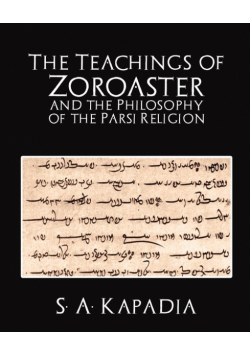 The Teachings of Zoroaster and the Philosophy of the Parsi Religion