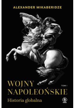 Wojny napoleońskie. Historia globalna. Tom 1