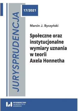 Jurysprudencja Społeczne oraz instytucjonalne wymiary uznania w teorii Axela Honnetha