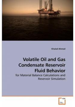 Volatile Oil and Gas Condensate Reservoir Fluid Behavior