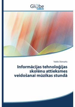 Informācijas tehnoloģijas skolēnu attieksmes veidošanai mūzikas stundā