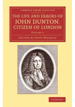 The Life and Errors of John Dunton, Citizen of London