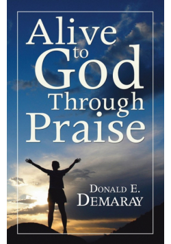 Alive To God Through Praise