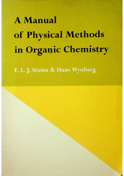 A manual of physical methods in organic chemistry