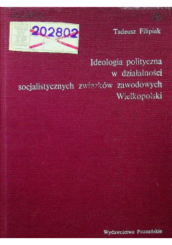 Ideologia polityczna w działalności socjalistycznych związków zawodowych  Wielkopolski