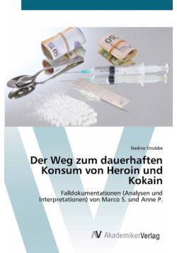 Der Weg zum dauerhaften Konsum von Heroin und Kokain