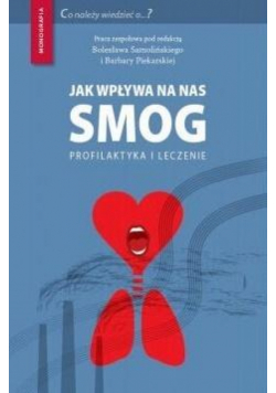 Jak wpływa na nas smog? Profilaktyka i leczenie