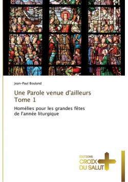 Une parole venue d'ailleurs   tome 1