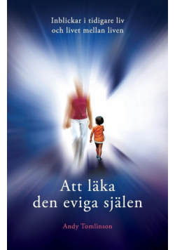 Att läka den eviga själen - Inblickar i tidigare liv och livet mellan liven