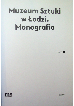 Muzeum Sztuki w Łodzi Monografia Tom II
