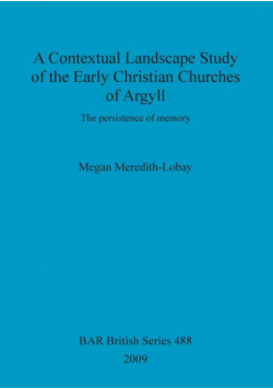 A Contextual Landscape Study of the Early Christian Churches of Argyll