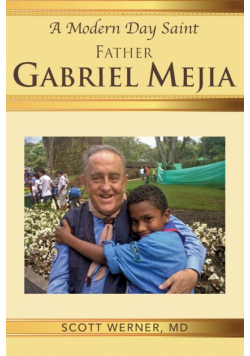 A Modern Day Saint - Father Gabriel Mejia