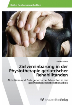 Zielvereinbarung in der Physiotherapie geriatrischer Rehabilitanden