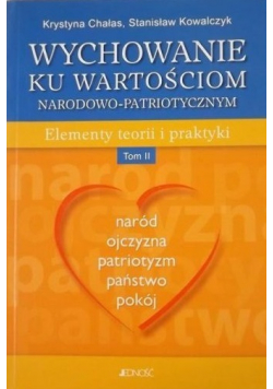 Wychowanie ku wartościom narodowo - patriotycznym tom II