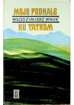 Moje Podhale  Ku Tatrom