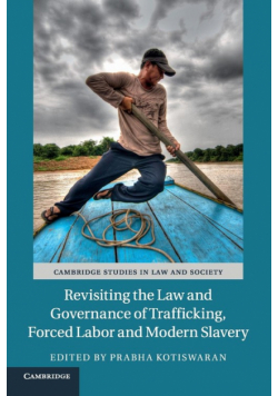 Revisiting the Law and Governance of Trafficking, Forced Labor and Modern Slavery