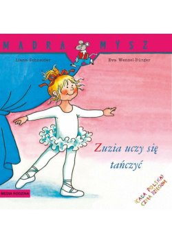 Mądra Mysz. Zuzia uczy się tańczyć