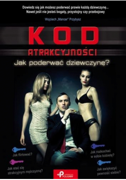 Kod atrakcyjności Jak poderwać dziewczynę
