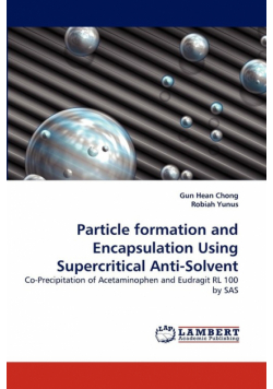 Particle formation and Encapsulation Using Supercritical Anti-Solvent