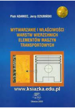 Wytwarzanie i właściwości warstw wierzchnich elementów maszyn transportowych