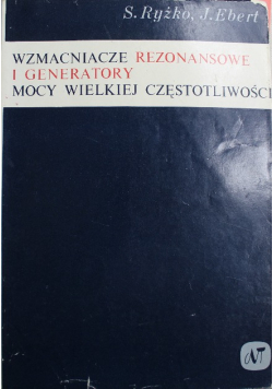 Wzmacniacze rezonansowe i generatory mocy wielkiej częstotliwości