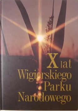 X lat Wigierskiego Parku Narodowego