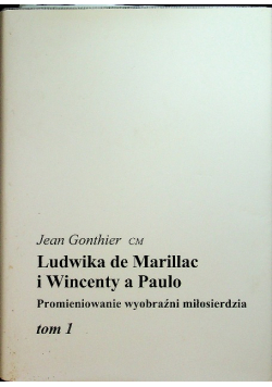 Ludwika de Marillac i Wincenty a Paulo tom 1