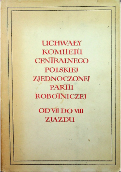 Uchwały Komitetu Centralnego Polskiej Zjednoczonej partii robotniczej od VII do VIII zjazdu