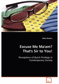 Excuse me Ma'am? That's Sir to You!