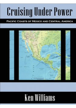 Cruising Under Power - Pacific Coasts of Mexico and Central America