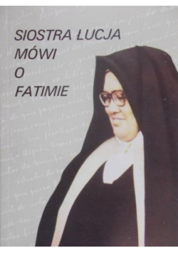 Siostra Łucja mówi o Fatimie