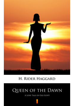 Queen of the Dawn. A Love Tale of Old Egypt