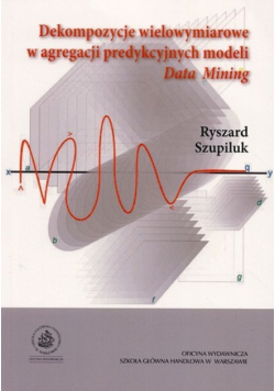 Dekompozycje wielowymiarowe w agregacji predykcyjnych modeli Data Mining
