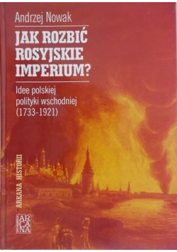 Jak rozbić rosyjskie imperium?